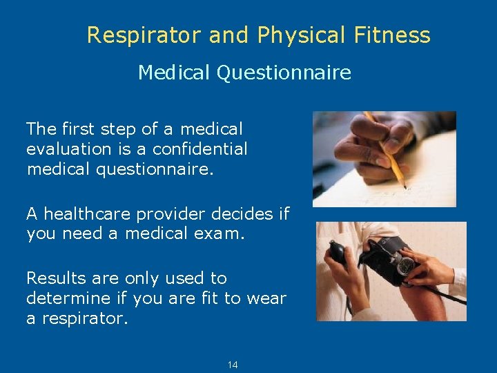 Respirator and Physical Fitness Medical Questionnaire The first step of a medical evaluation is