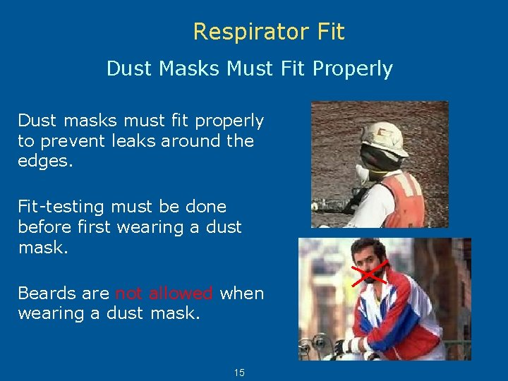 Respirator Fit Dust Masks Must Fit Properly Dust masks must fit properly to prevent