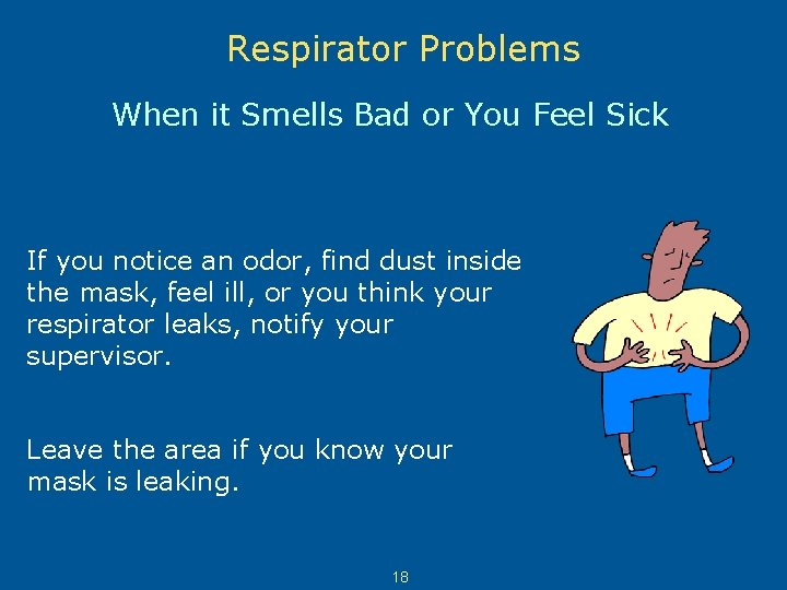 Respirator Problems When it Smells Bad or You Feel Sick If you notice an