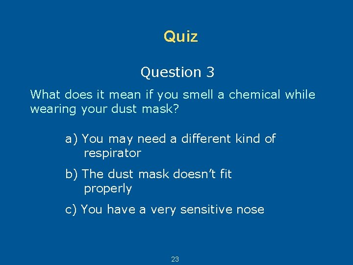 Quiz Question 3 What does it mean if you smell a chemical while wearing