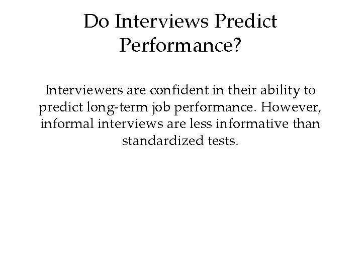 Do Interviews Predict Performance? Interviewers are confident in their ability to predict long-term job
