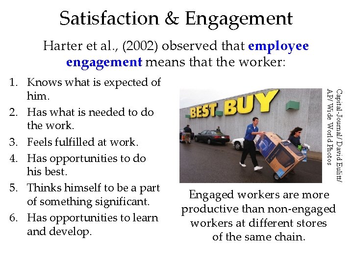Satisfaction & Engagement Harter et al. , (2002) observed that employee engagement means that