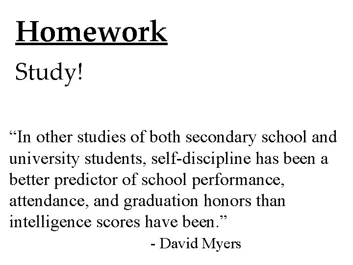Homework Study! “In other studies of both secondary school and university students, self-discipline has