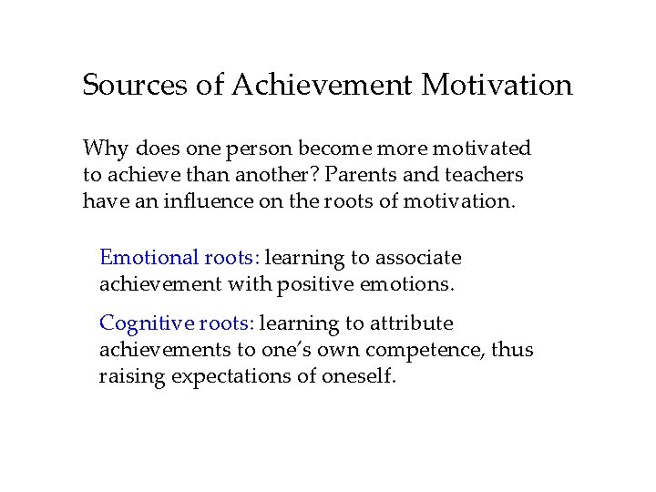Sources of Achievement Motivation Why does one person become more motivated to achieve than