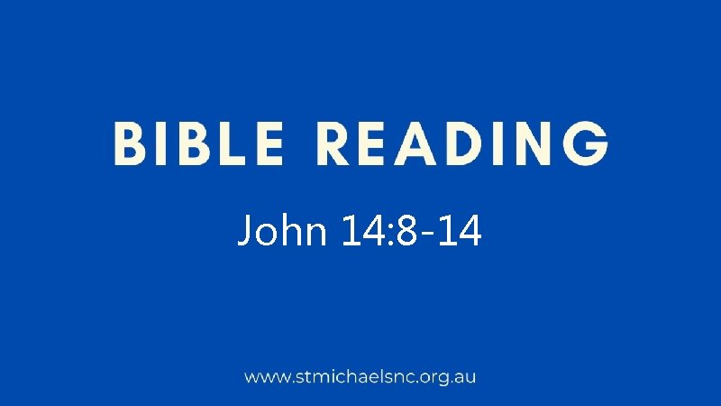 John 14: 8 -14 