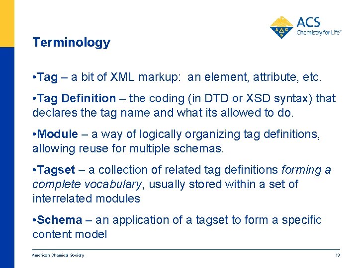 Terminology • Tag – a bit of XML markup: an element, attribute, etc. •