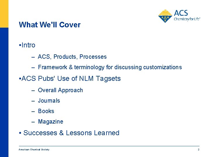 What We'll Cover • Intro – ACS, Products, Processes – Framework & terminology for