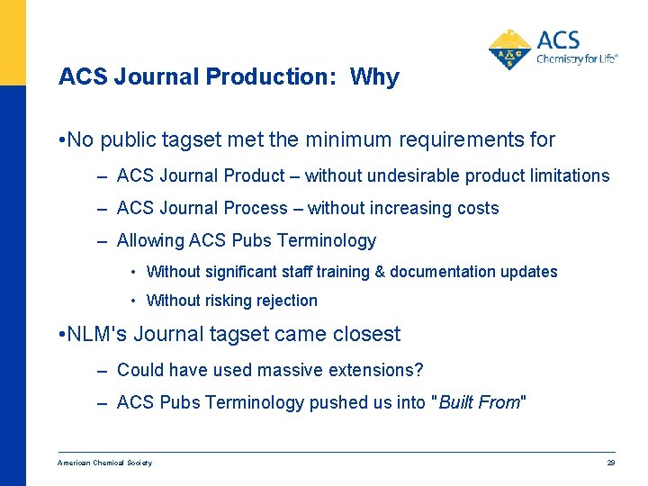 ACS Journal Production: Why • No public tagset met the minimum requirements for –