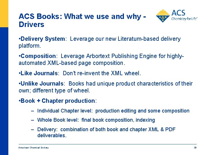 ACS Books: What we use and why Drivers • Delivery System: Leverage our new