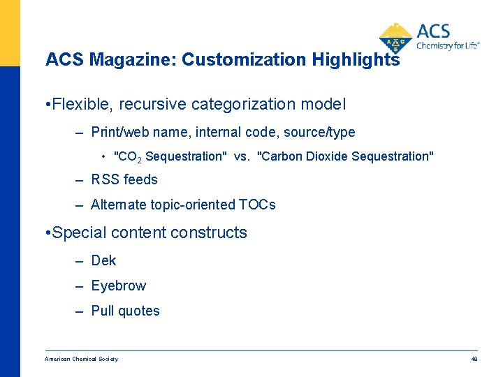 ACS Magazine: Customization Highlights • Flexible, recursive categorization model – Print/web name, internal code,