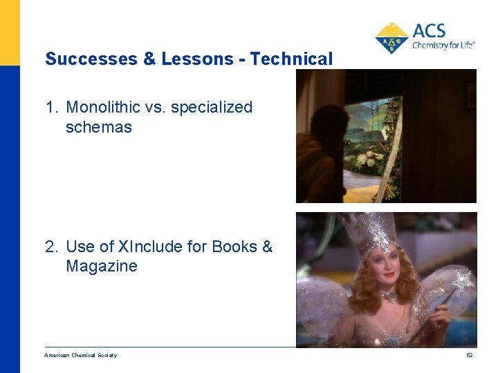 Successes & Lessons - Technical 1. Monolithic vs. specialized schemas 2. Use of XInclude