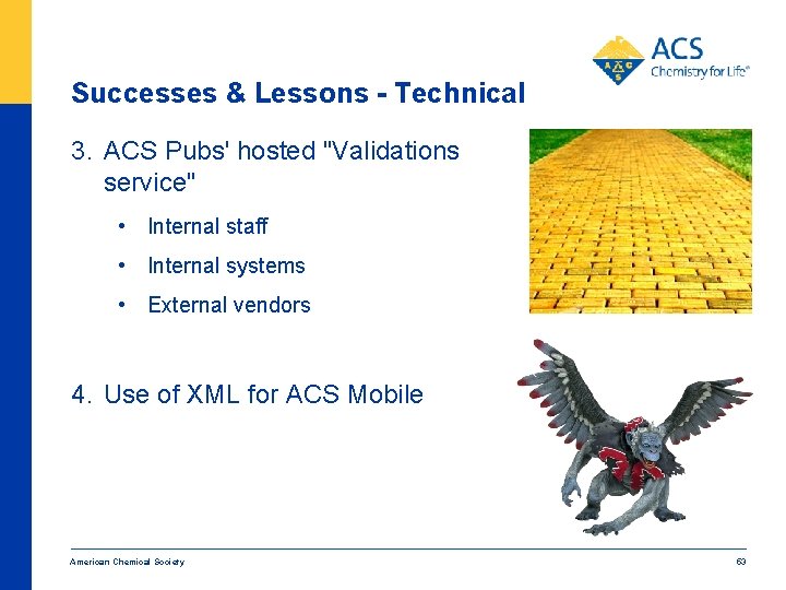Successes & Lessons - Technical 3. ACS Pubs' hosted "Validations service" • Internal staff