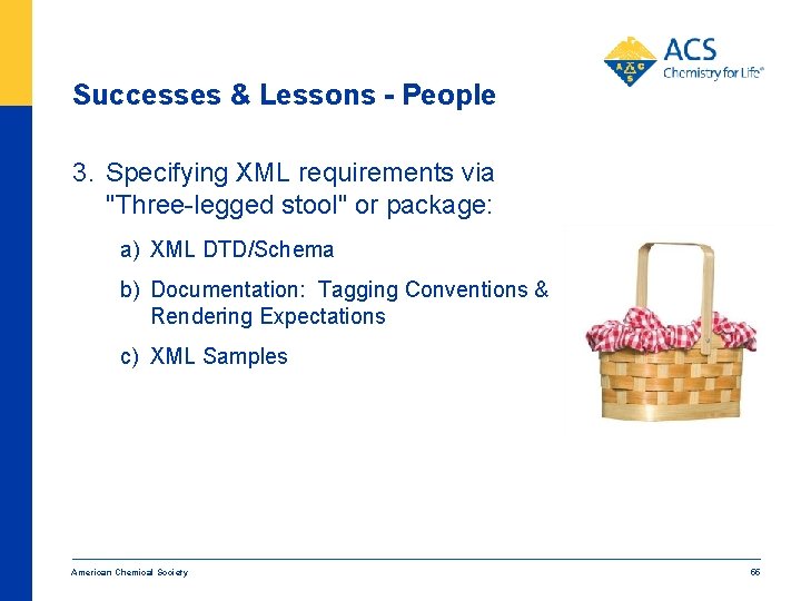 Successes & Lessons - People 3. Specifying XML requirements via "Three-legged stool" or package: