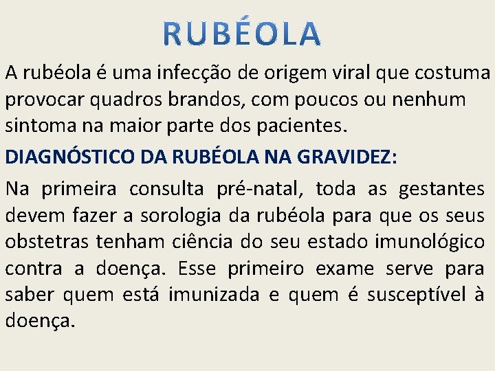 A rubéola é uma infecção de origem viral que costuma provocar quadros brandos, com