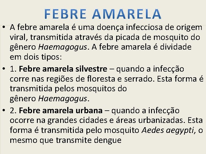  • A febre amarela é uma doença infecciosa de origem viral, transmitida através