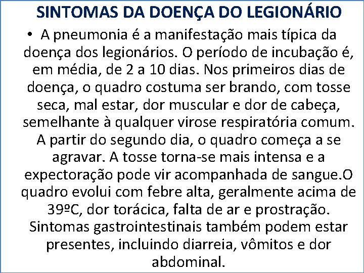 SINTOMAS DA DOENÇA DO LEGIONÁRIO • A pneumonia é a manifestação mais típica da