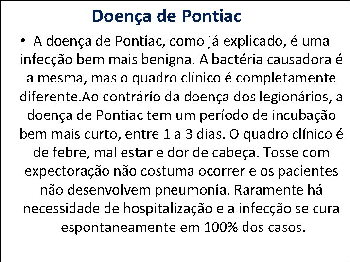 Doença de Pontiac • A doença de Pontiac, como já explicado, é uma infecção