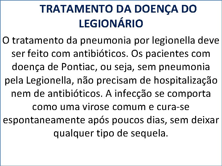 TRATAMENTO DA DOENÇA DO LEGIONÁRIO O tratamento da pneumonia por legionella deve ser feito