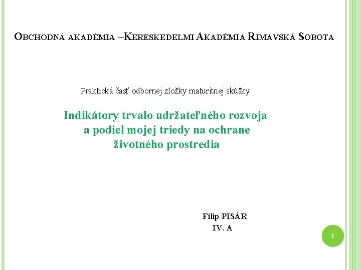 OBCHODNÁ AKADÉMIA –KERESKEDELMI AKADÉMIA RIMAVSKÁ SOBOTA Praktická časť odbornej zložky maturitnej skúšky Indikátory trvalo