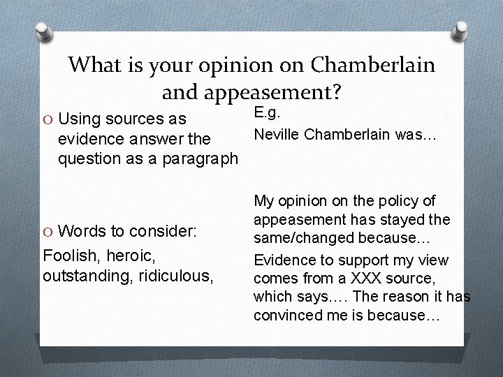 What is your opinion on Chamberlain and appeasement? O Using sources as evidence answer