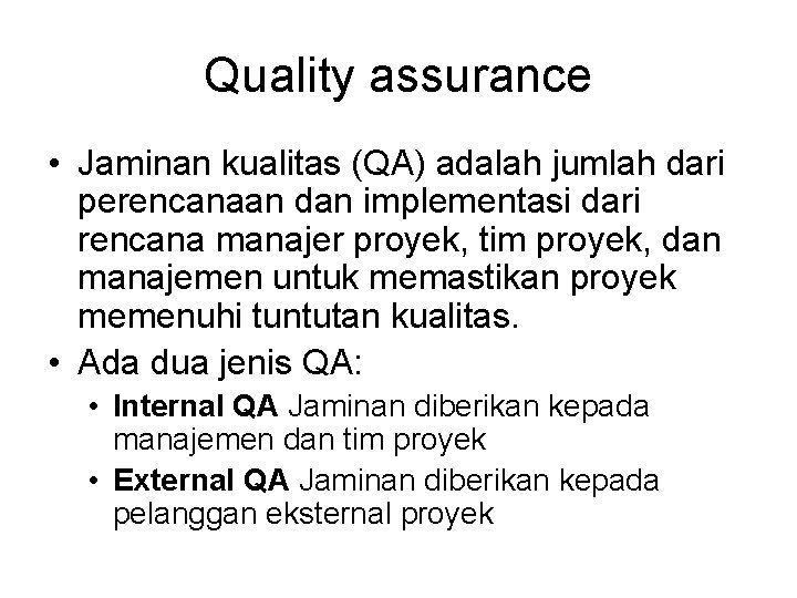 Quality assurance • Jaminan kualitas (QA) adalah jumlah dari perencanaan dan implementasi dari rencana