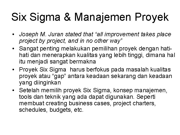 Six Sigma & Manajemen Proyek • Joseph M. Juran stated that “all improvement takes