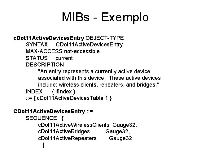 MIBs - Exemplo c. Dot 11 Active. Devices. Entry OBJECT-TYPE SYNTAX CDot 11 Active.