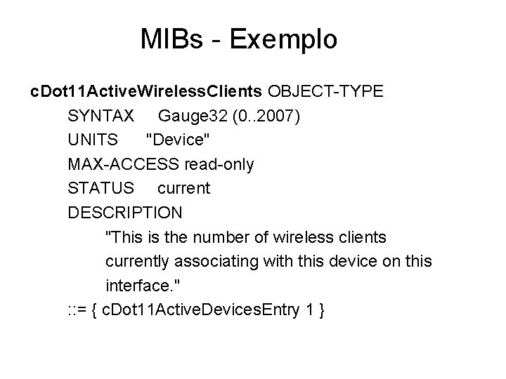 MIBs - Exemplo c. Dot 11 Active. Wireless. Clients OBJECT-TYPE SYNTAX Gauge 32 (0.