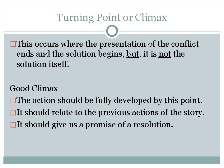 Turning Point or Climax �This occurs where the presentation of the conflict ends and