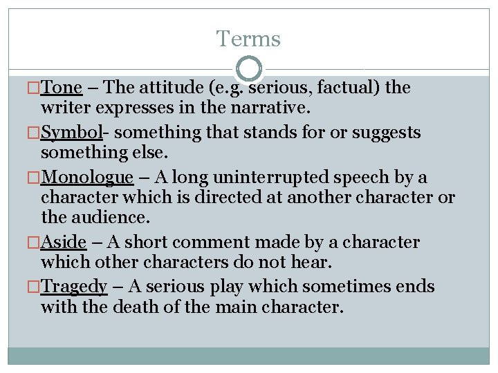 Terms �Tone – The attitude (e. g. serious, factual) the writer expresses in the
