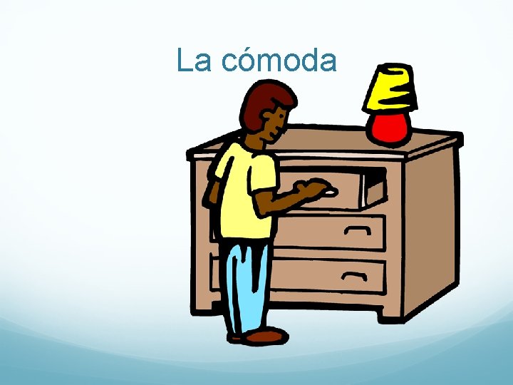 La cómoda 