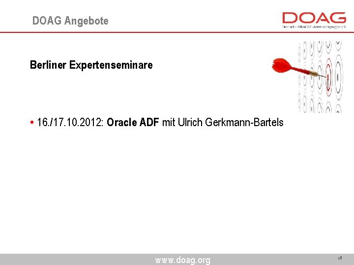 DOAG Angebote Berliner Expertenseminare • 16. /17. 10. 2012: Oracle ADF mit Ulrich Gerkmann-Bartels