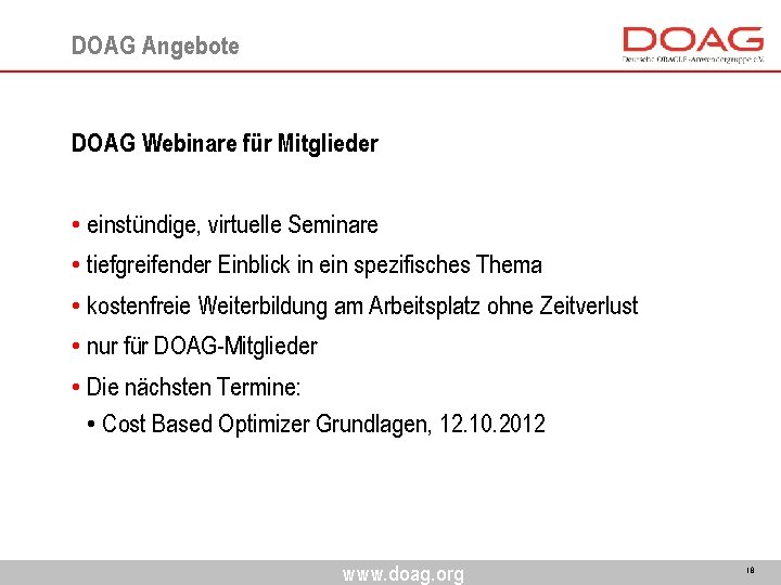 DOAG Angebote DOAG Webinare für Mitglieder • einstündige, virtuelle Seminare • tiefgreifender Einblick in