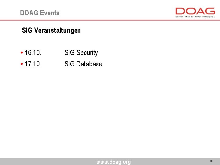 DOAG Events SIG Veranstaltungen • 16. 10. • 17. 10. SIG Security SIG Database