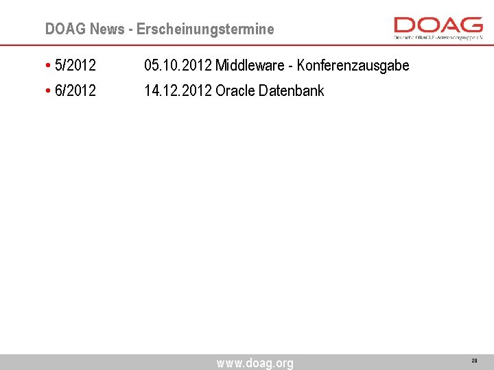 DOAG News - Erscheinungstermine • 5/2012 05. 10. 2012 Middleware - Konferenzausgabe • 6/2012