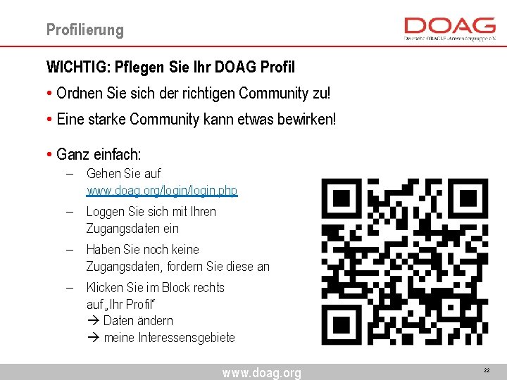 Profilierung WICHTIG: Pflegen Sie Ihr DOAG Profil • Ordnen Sie sich der richtigen Community