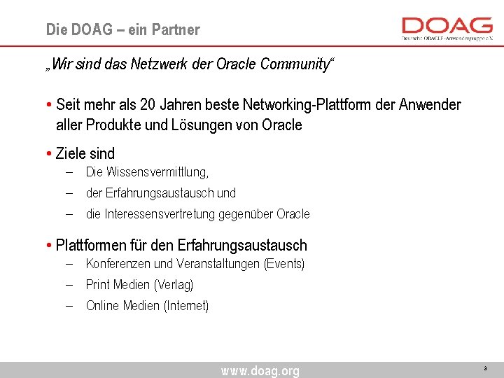 Die DOAG – ein Partner „Wir sind das Netzwerk der Oracle Community“ • Seit