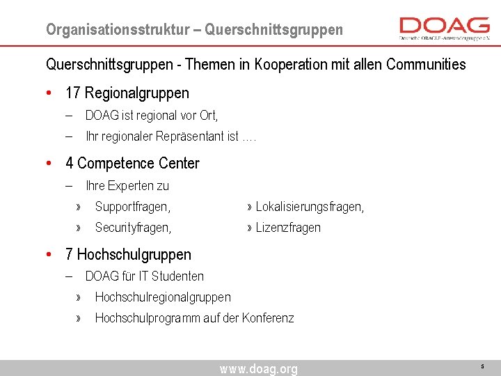 Organisationsstruktur – Querschnittsgruppen - Themen in Kooperation mit allen Communities • 17 Regionalgruppen -