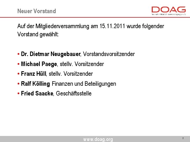 Neuer Vorstand Auf der Mitgliederversammlung am 15. 11. 2011 wurde folgender Vorstand gewählt: •
