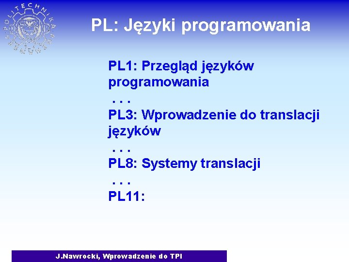 PL: Języki programowania PL 1: Przegląd języków programowania. . . PL 3: Wprowadzenie do