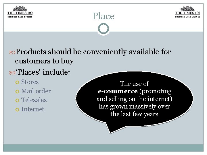 Place Products should be conveniently available for customers to buy ‘Places’ include: Stores Mail