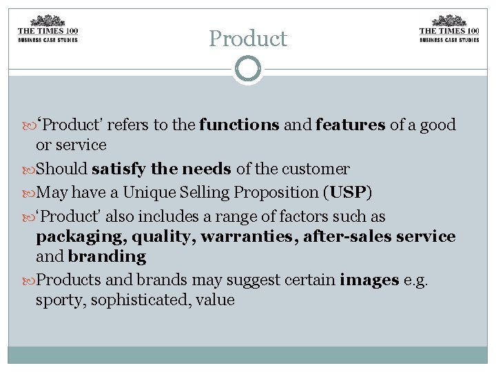 Product ‘Product’ refers to the functions and features of a good or service Should