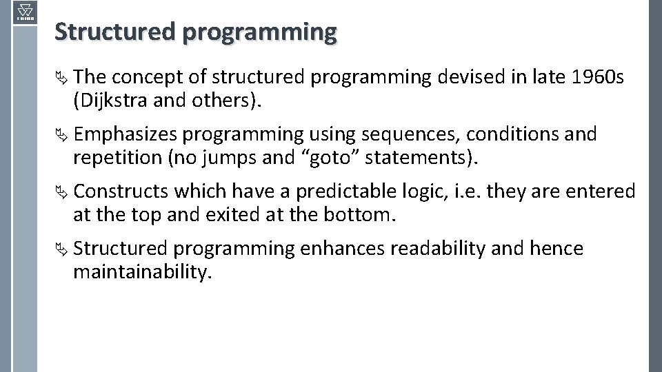 Structured programming Ä The concept of structured programming devised in late 1960 s (Dijkstra