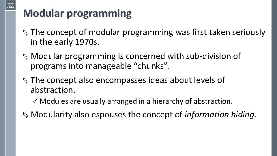Modular programming Ä The concept of modular programming was first taken seriously in the