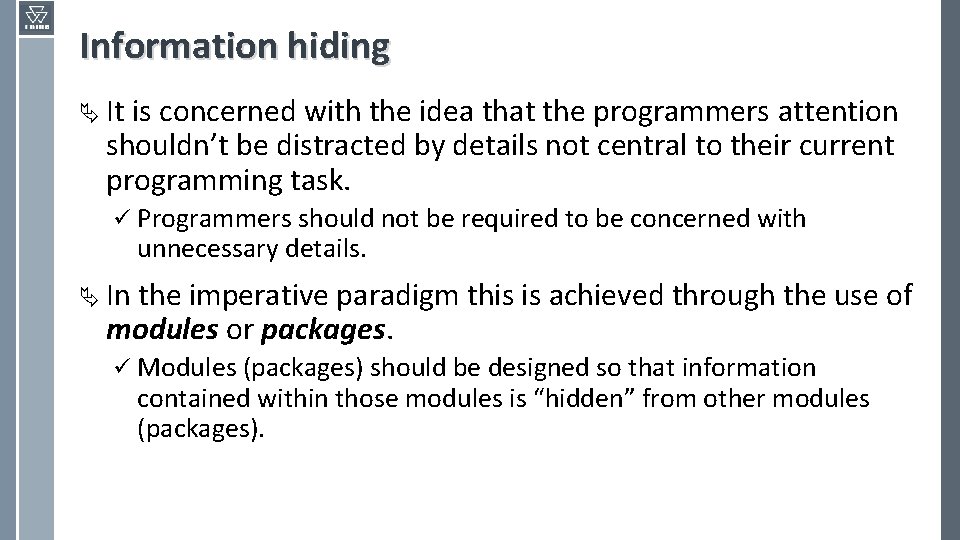 Information hiding Ä It is concerned with the idea that the programmers attention shouldn’t