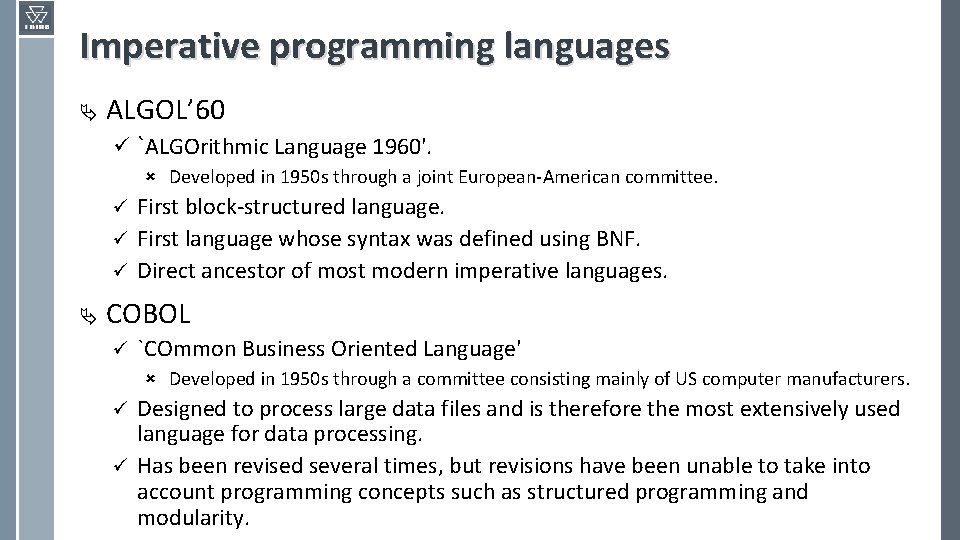 Imperative programming languages Ä ALGOL’ 60 ü `ALGOrithmic Language 1960'. û Developed in 1950