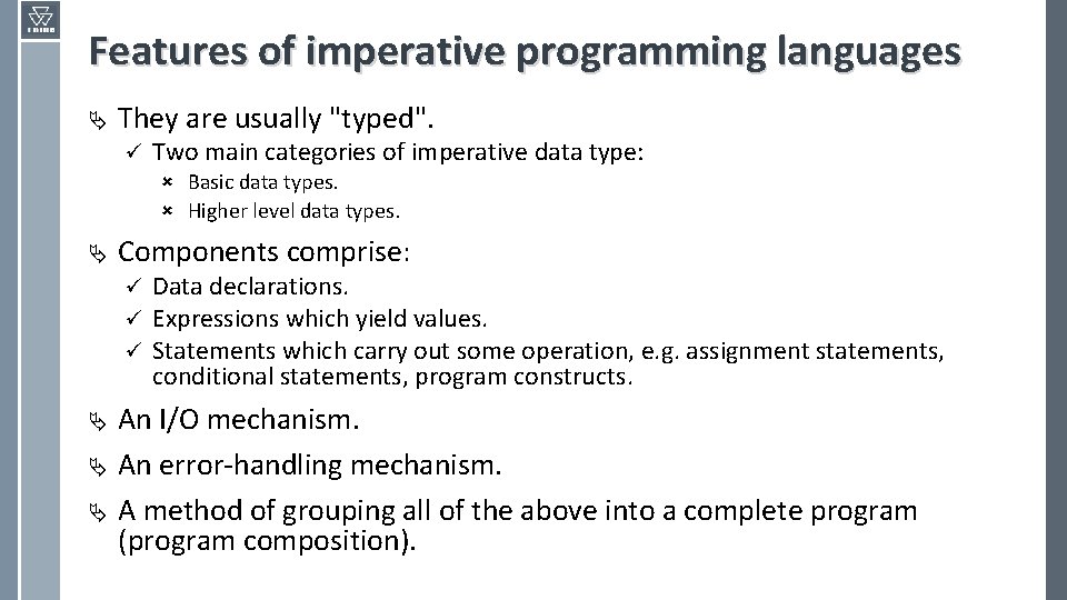 Features of imperative programming languages Ä They are usually "typed". ü Two main categories