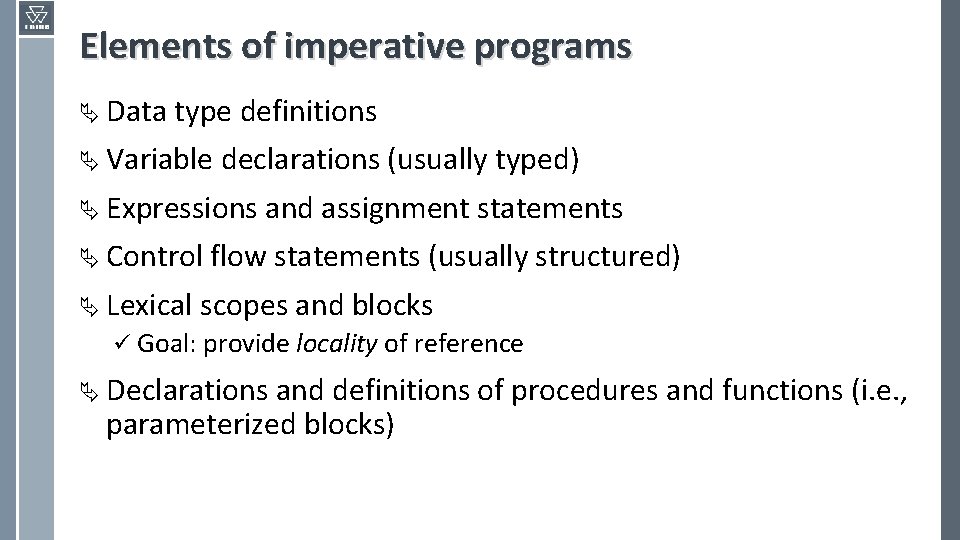 Elements of imperative programs Ä Data type definitions Ä Variable declarations (usually typed) Ä