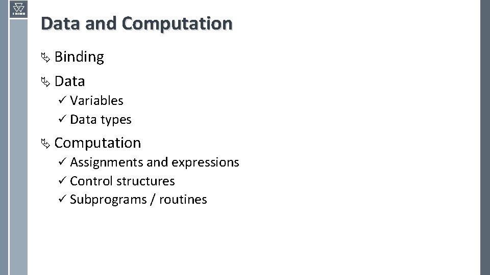 Data and Computation Ä Binding Ä Data ü Variables ü Data types Ä Computation