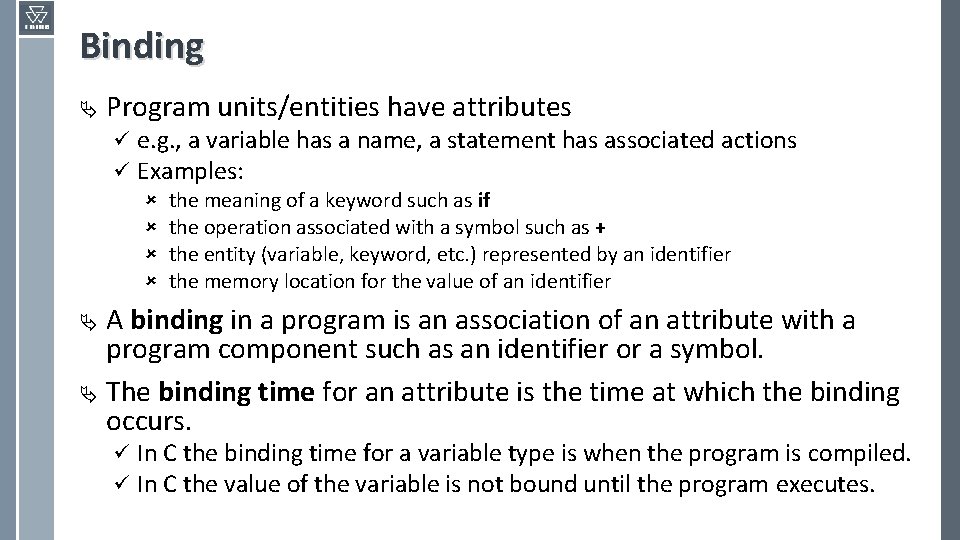 Binding Ä Program units/entities have attributes ü ü e. g. , a variable has